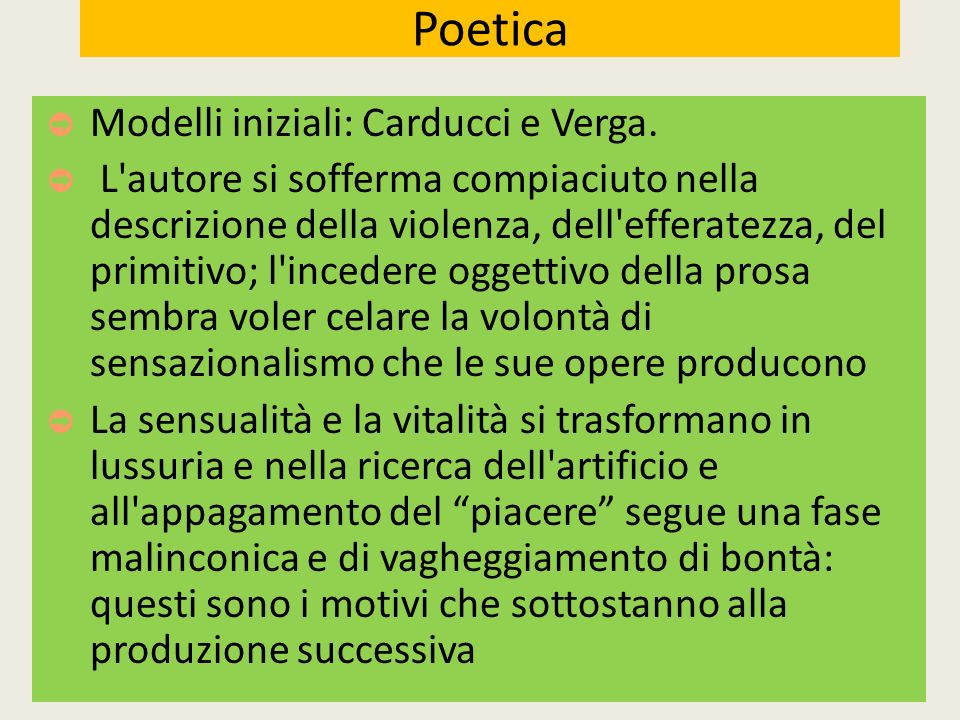 Poetica Modelli iniziali: Carducci e Verga.