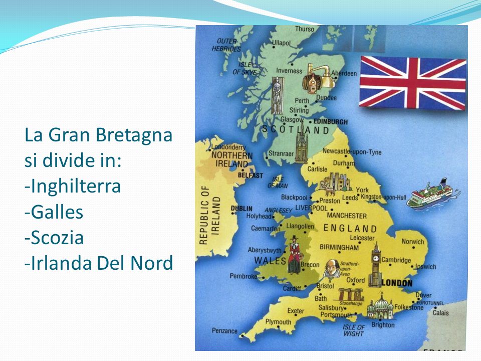 La Gran Bretagna si divide in: -Inghilterra -Galles -Scozia -Irlanda Del Nord