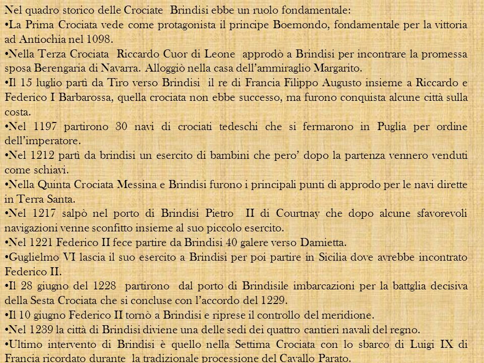Nel quadro storico delle Crociate Brindisi ebbe un ruolo fondamentale:
