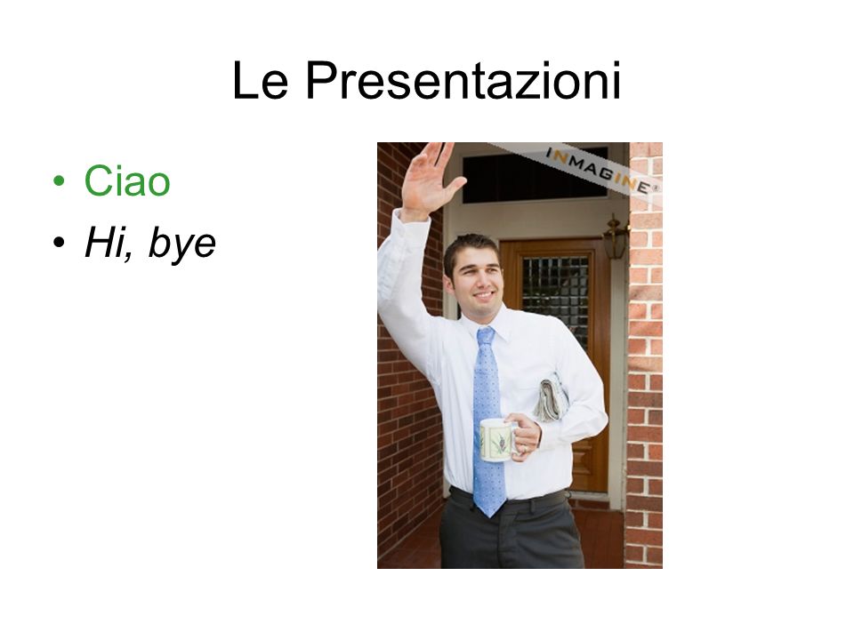 Le Presentazioni Ciao Hi, bye