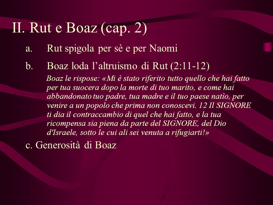 II. Rut e Boaz (cap. 2) Rut spigola per sè e per Naomi
