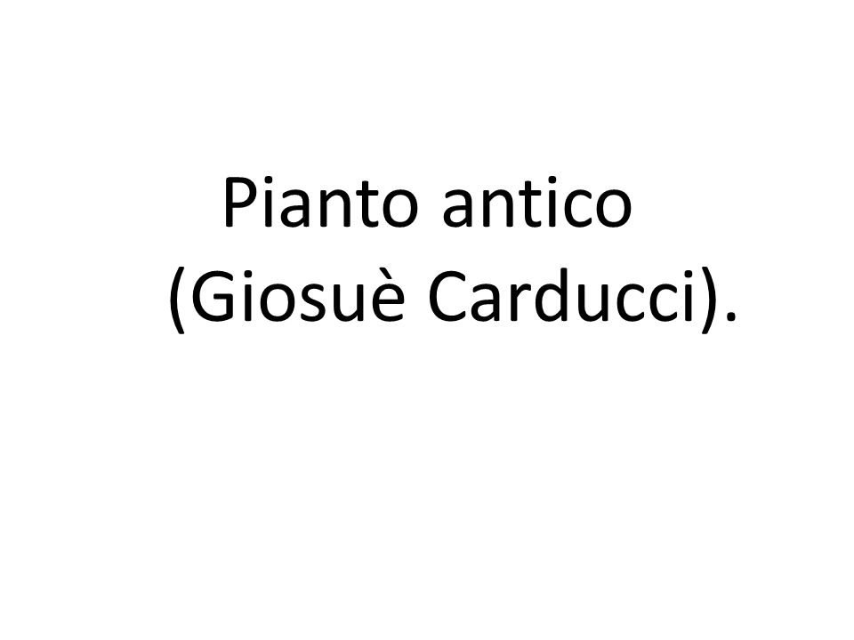 Pianto antico (Giosuè Carducci).