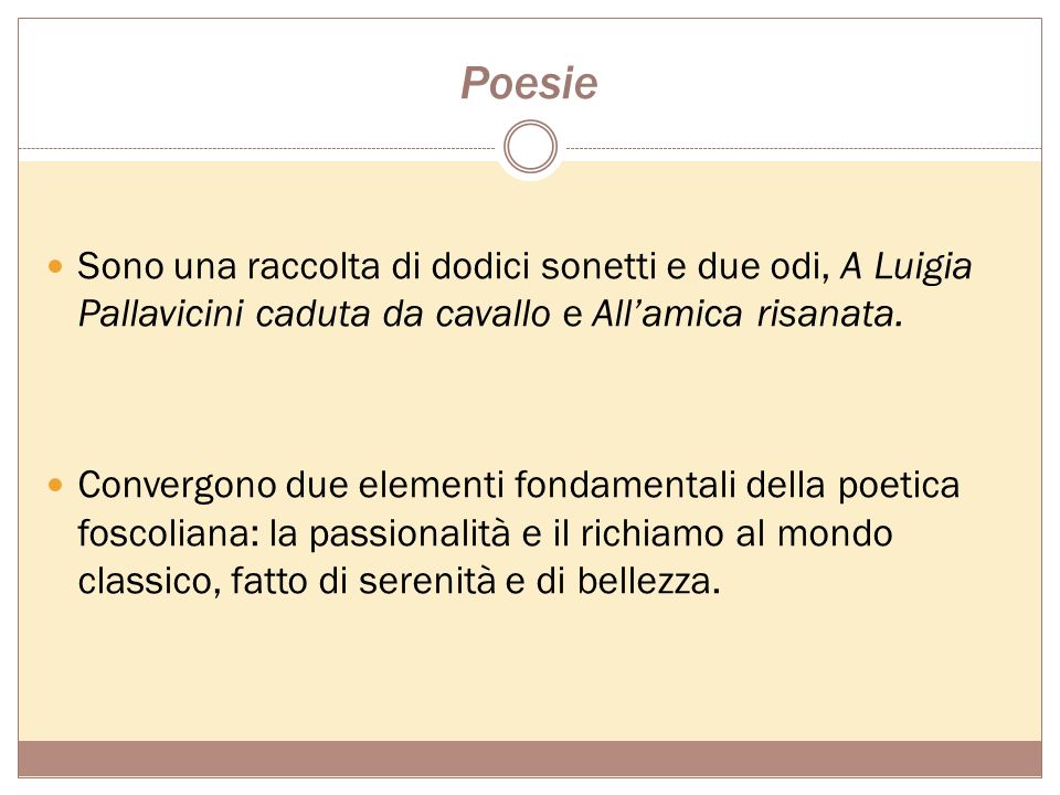 Poesie Sono una raccolta di dodici sonetti e due odi, A Luigia Pallavicini caduta da cavallo e All’amica risanata.