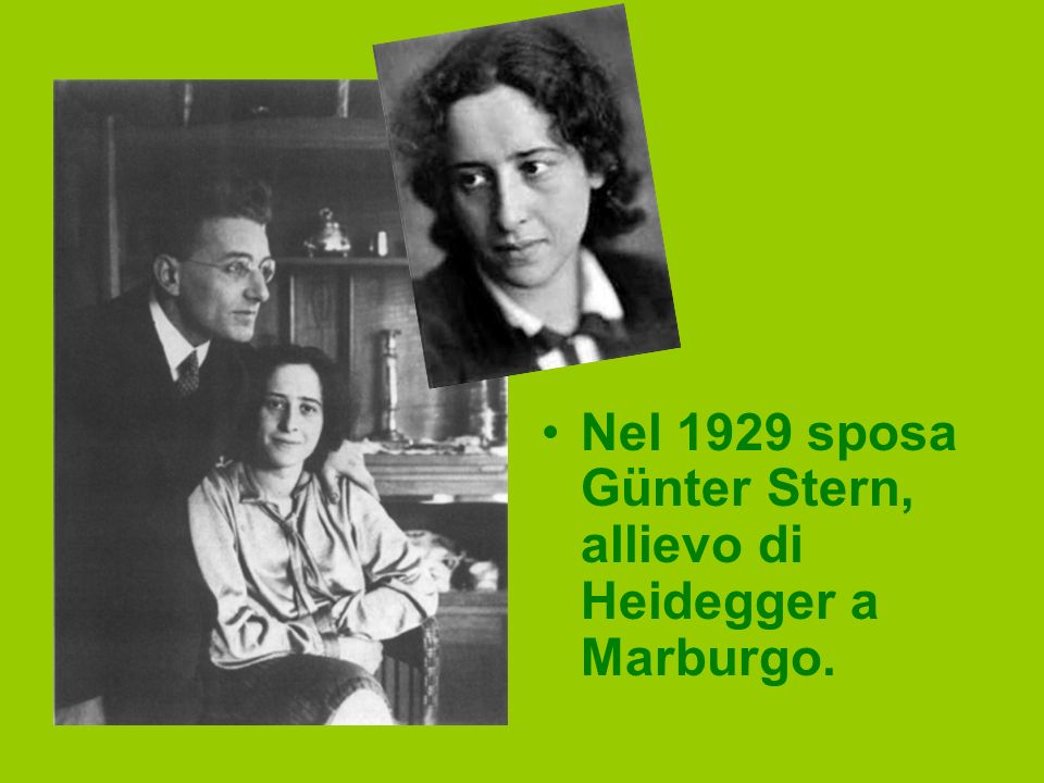 Nel 1929 sposa Günter Stern, allievo di Heidegger a Marburgo.