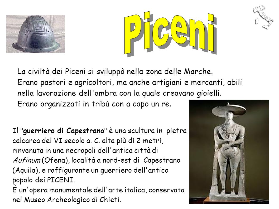 Piceni La civiltà dei Piceni si sviluppò nella zona delle Marche.