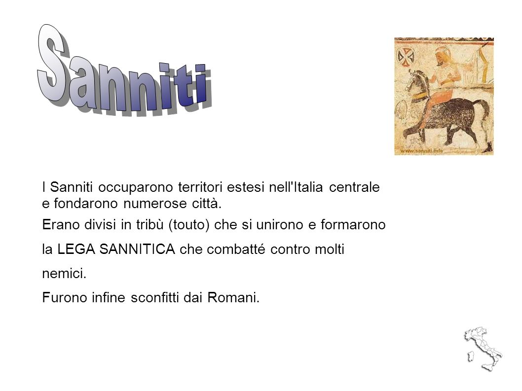 Sanniti I Sanniti occuparono territori estesi nell Italia centrale e fondarono numerose città.