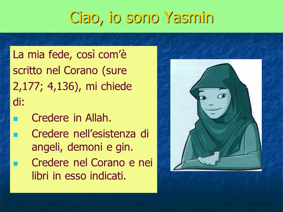 Ciao, io sono Yasmin La mia fede, così com’è scritto nel Corano (sure