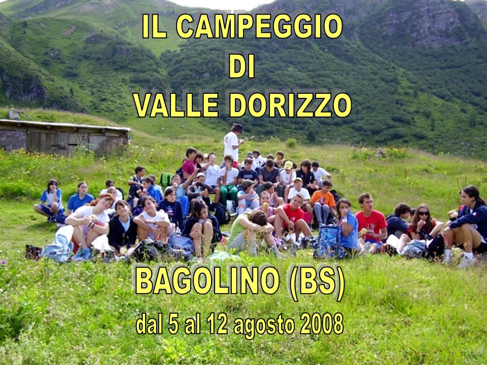 IL CAMPEGGIO DI VALLE DORIZZO BAGOLINO (BS) dal 5 al 12 agosto 2008