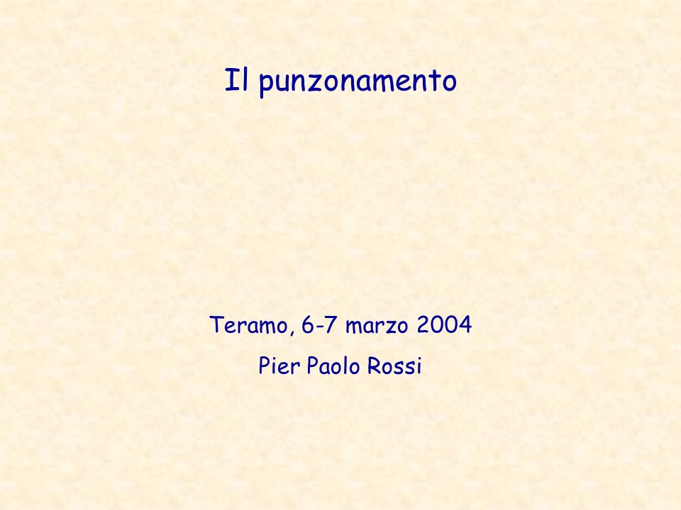 Il punzonamento Teramo, 6-7 marzo 2004 Pier Paolo Rossi