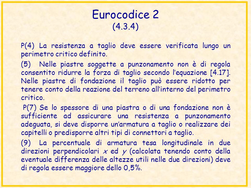 Eurocodice 2 (4.3.4) P(4) La resistenza a taglio deve essere verificata lungo un perimetro critico definito.