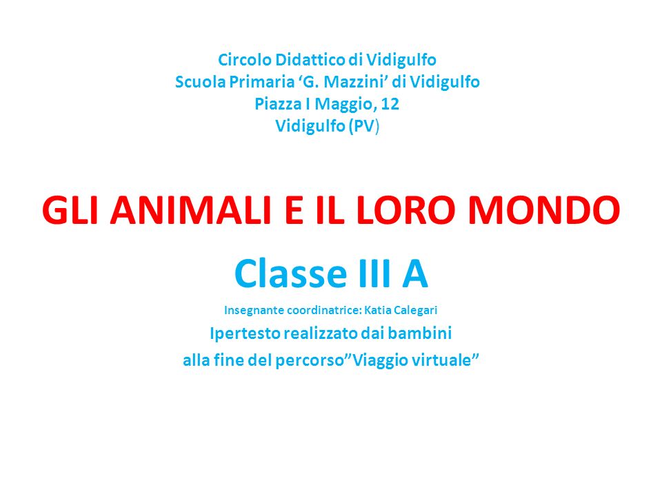 GLI ANIMALI E IL LORO MONDO Classe III A