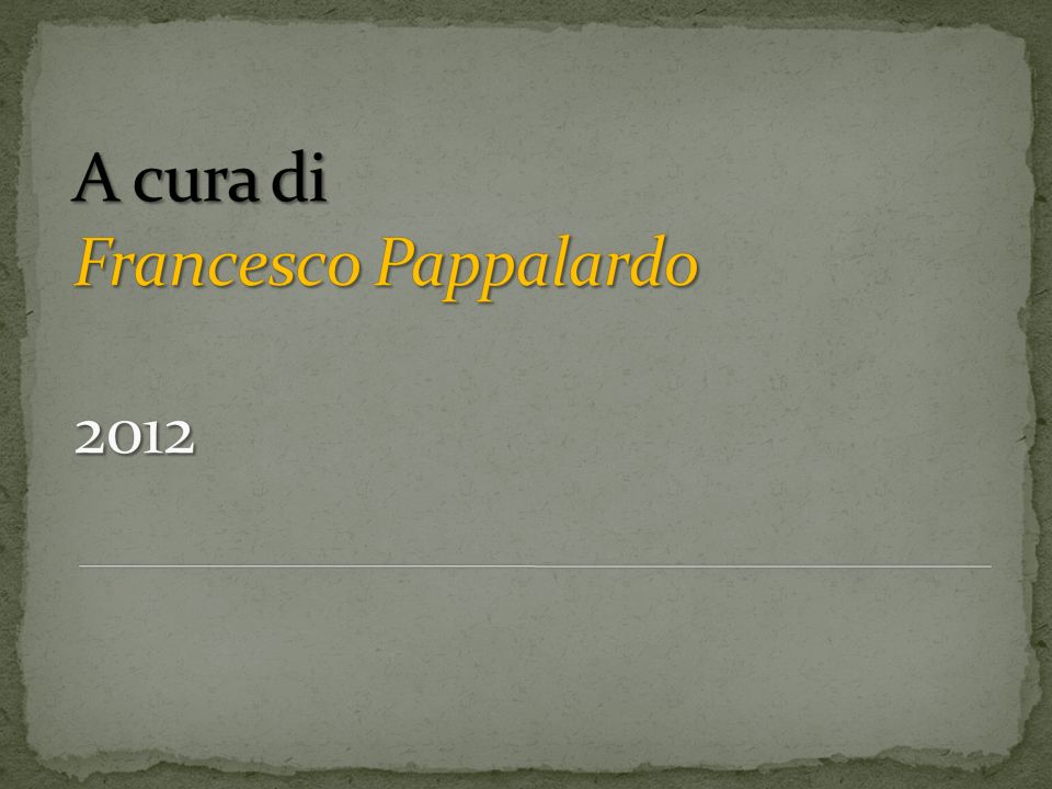 A cura di Francesco Pappalardo 2012
