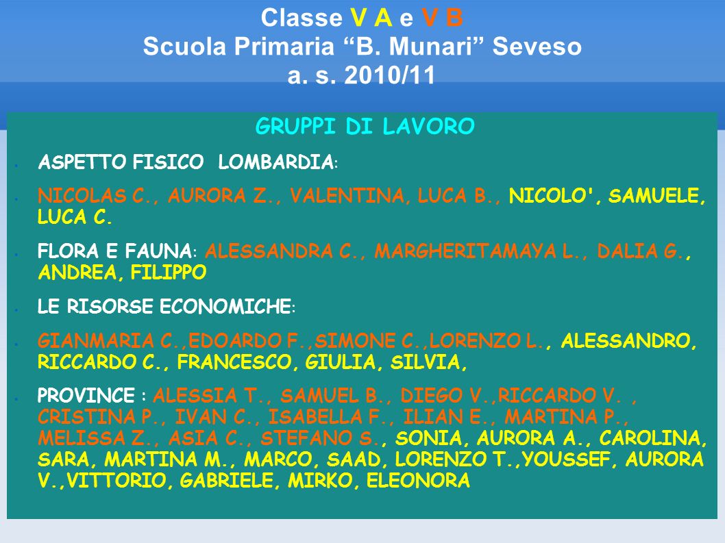 Classe V A e V B Scuola Primaria B. Munari Seveso a. s. 2010/11