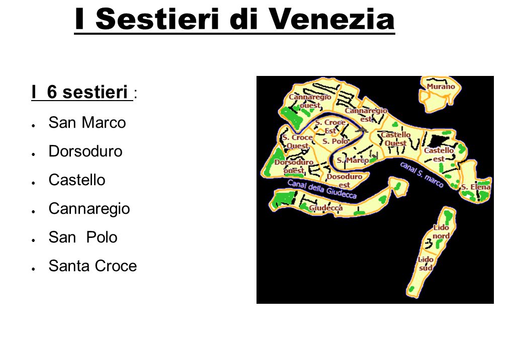 I Sestieri di Venezia I 6 sestieri : San Marco Dorsoduro Castello