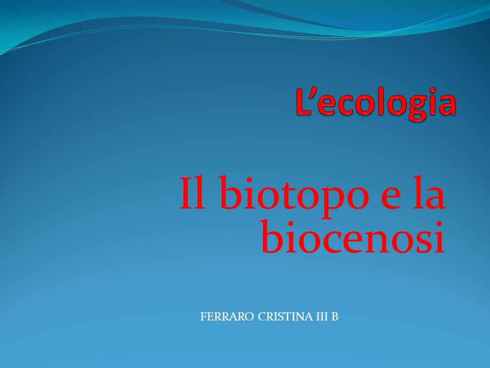 Il biotopo e la biocenosi