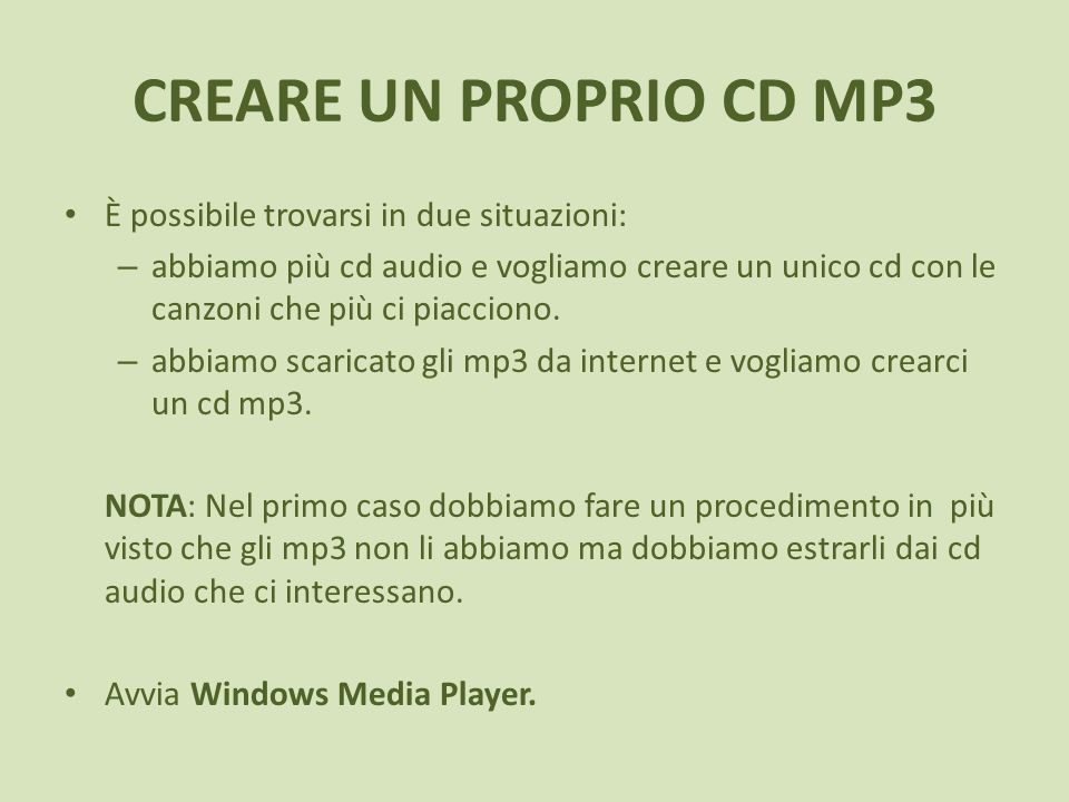 CREARE UN PROPRIO CD MP3 È possibile trovarsi in due situazioni: