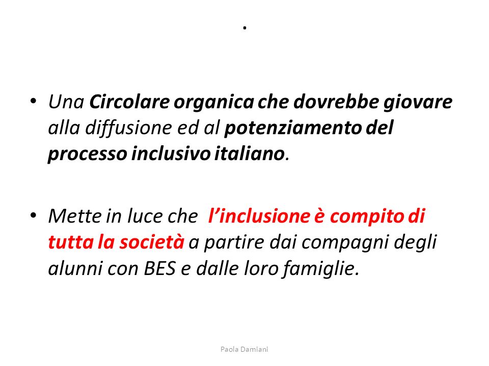 . Una Circolare organica che dovrebbe giovare alla diffusione ed al potenziamento del processo inclusivo italiano.