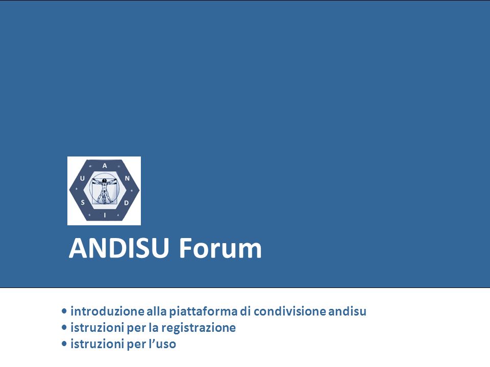 ANDISU Forum • introduzione alla piattaforma di condivisione andisu • istruzioni per la registrazione • istruzioni per l’uso.