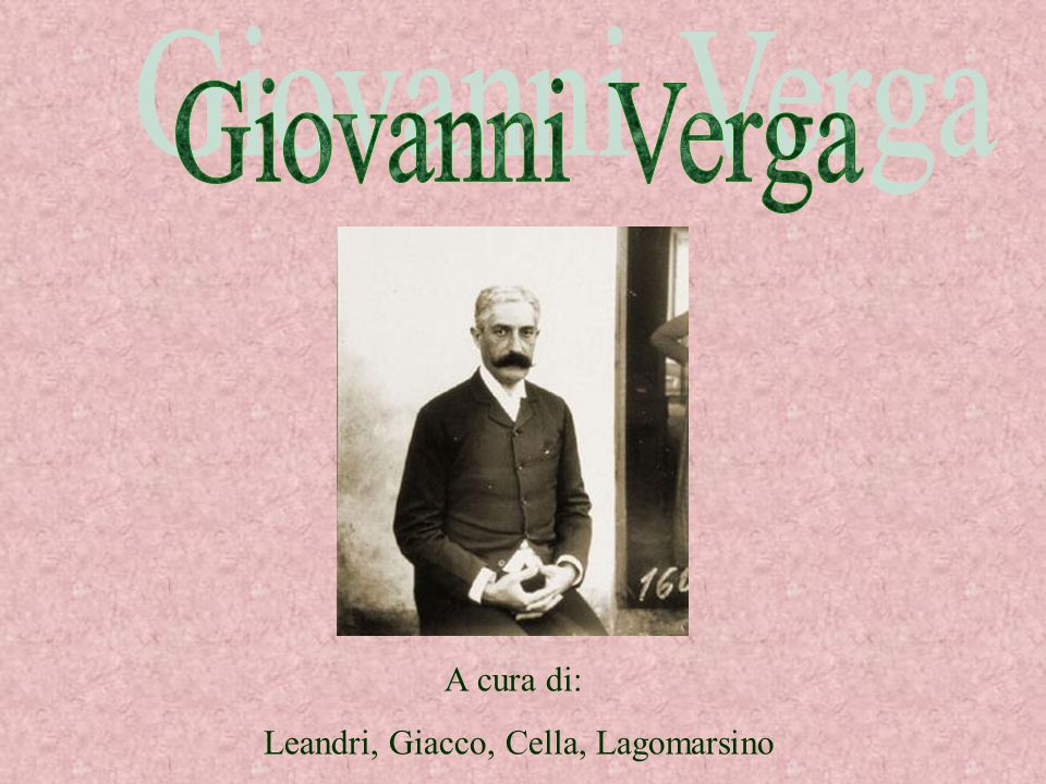 Giovanni Verga A cura di: Leandri, Giacco, Cella, Lagomarsino