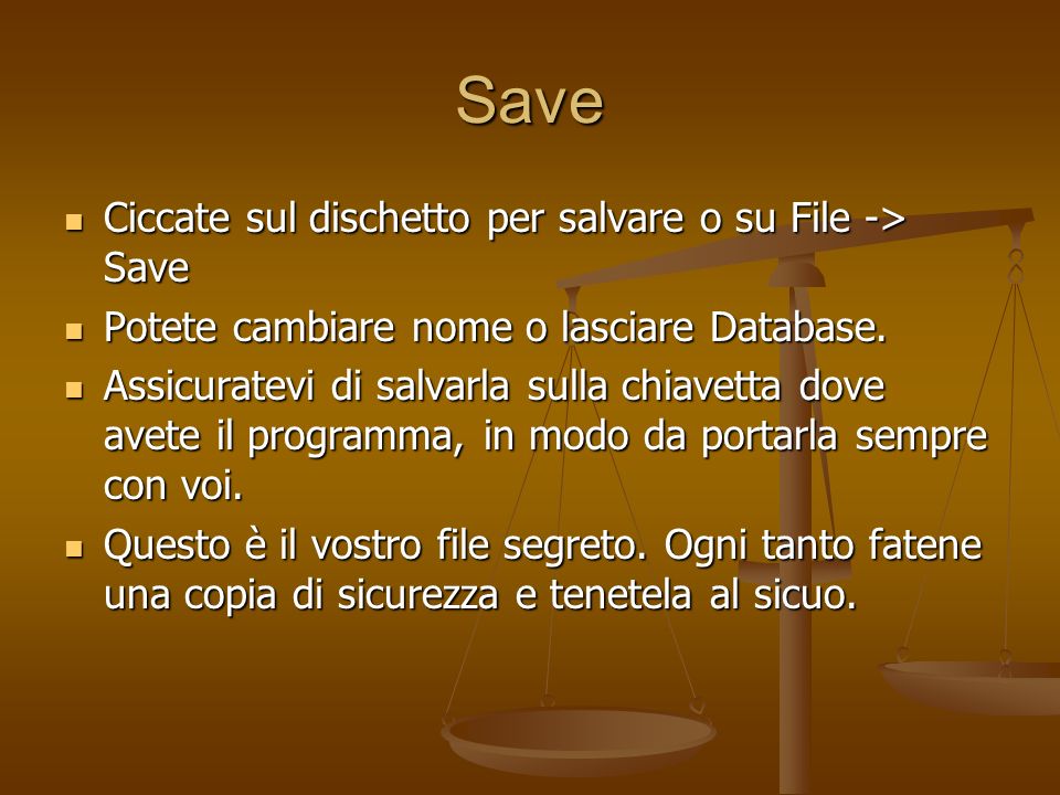 Save Ciccate sul dischetto per salvare o su File -> Save