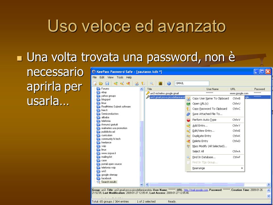 Uso veloce ed avanzato Una volta trovata una password, non è necessario aprirla per usarla…