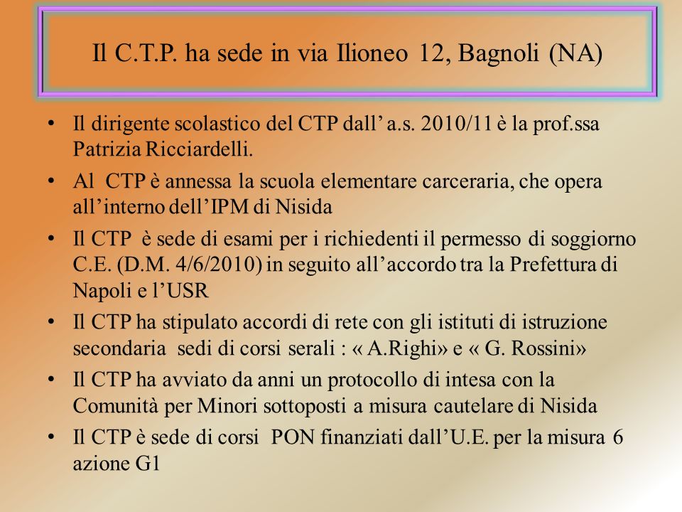 Il C.T.P. ha sede in via Ilioneo 12, Bagnoli (NA)