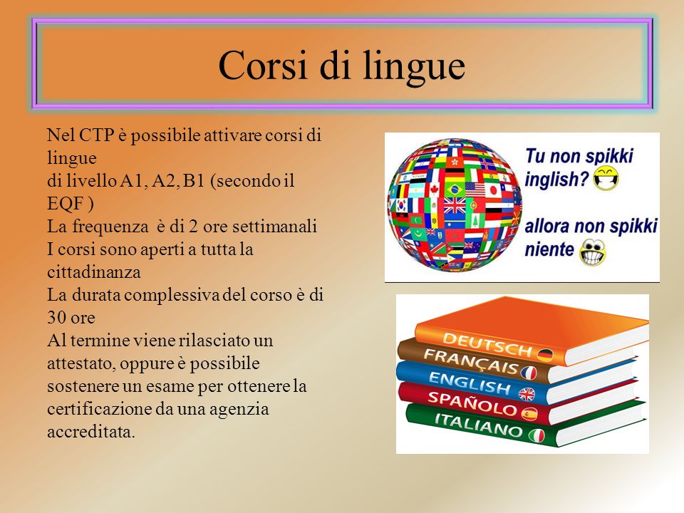 Corsi di lingue Nel CTP è possibile attivare corsi di lingue