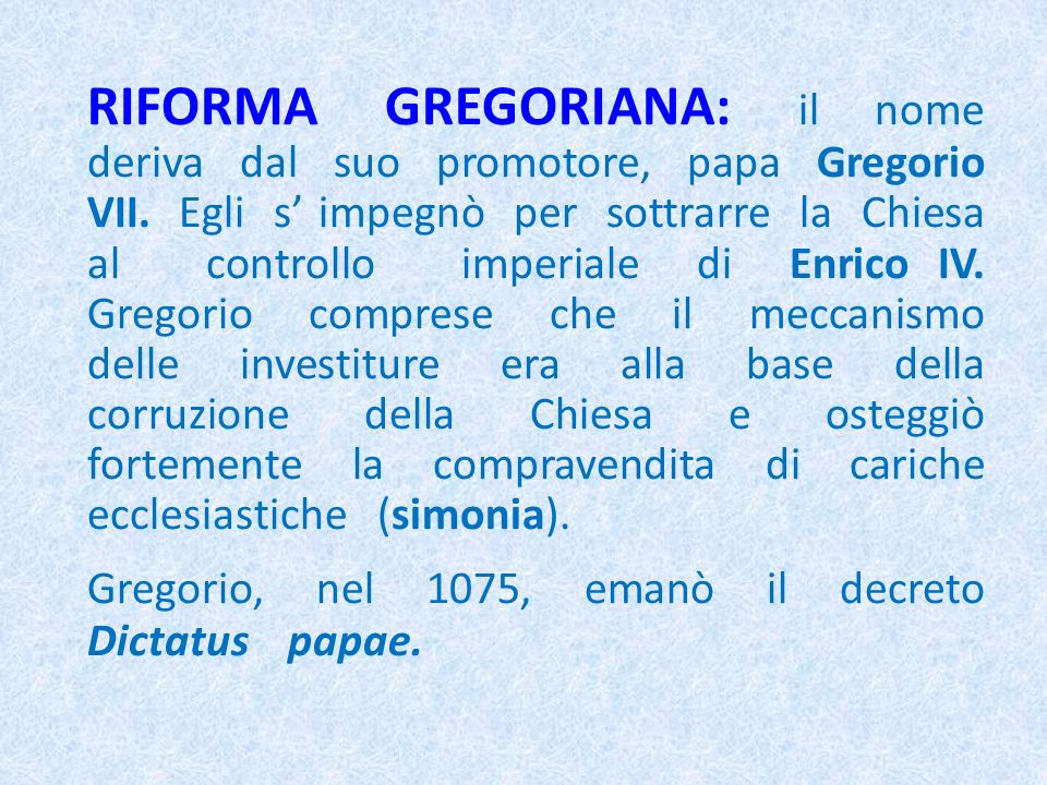 RIFORMA GREGORIANA: il nome deriva dal suo promotore, papa Gregorio VII.