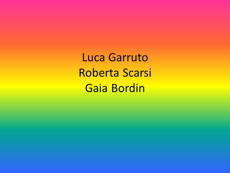 Luca Garruto Roberta Scarsi Gaia Bordin