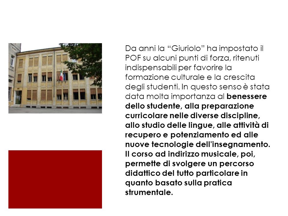 Da anni la Giuriolo ha impostato il POF su alcuni punti di forza, ritenuti indispensabili per favorire la formazione culturale e la crescita degli studenti.