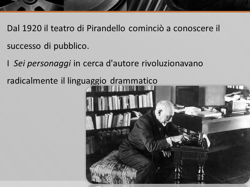 Dal 1920 il teatro di Pirandello cominciò a conoscere il successo di pubblico.