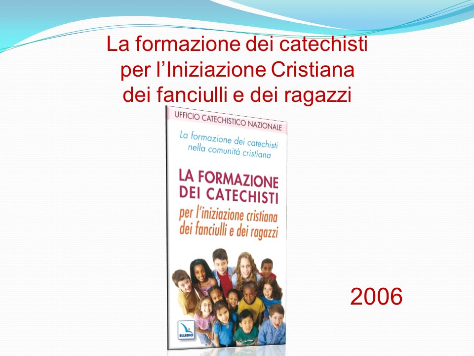 La formazione dei catechisti per l’Iniziazione Cristiana dei fanciulli e dei ragazzi