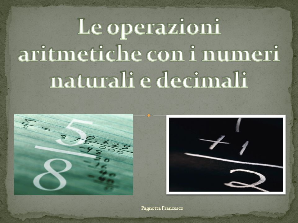 Le operazioni aritmetiche con i numeri naturali e decimali