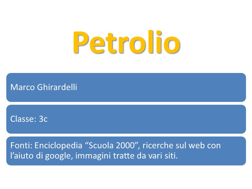 Petrolio Marco Ghirardelli Classe: 3c
