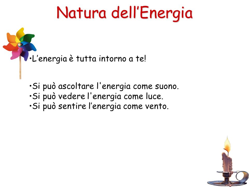 Natura dell’Energia L’energia è tutta intorno a te!
