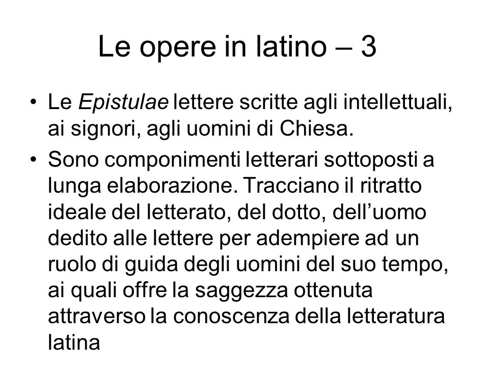 Le opere in latino – 3 Le Epistulae lettere scritte agli intellettuali, ai signori, agli uomini di Chiesa.