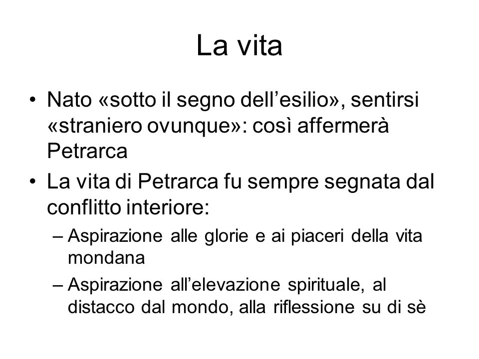 La vita Nato «sotto il segno dell’esilio», sentirsi «straniero ovunque»: così affermerà Petrarca.