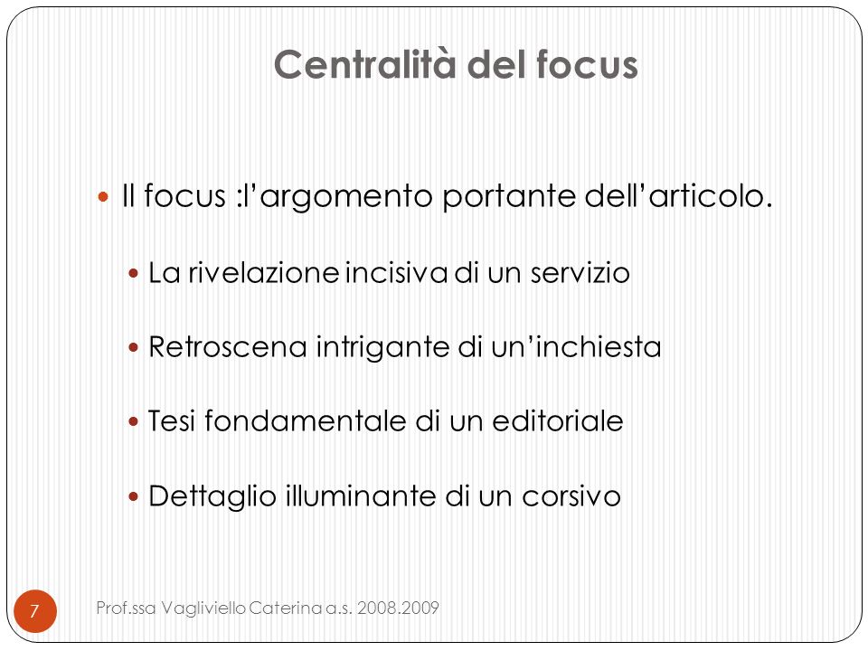 Centralità del focus Il focus :l’argomento portante dell’articolo.