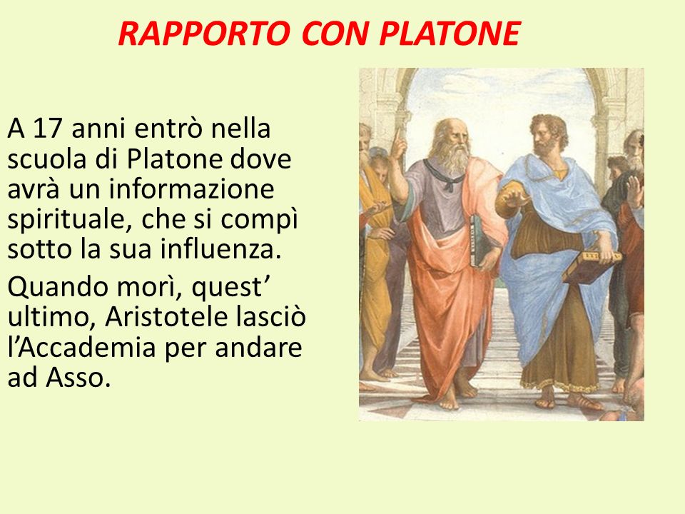 RAPPORTO CON PLATONE A 17 anni entrò nella scuola di Platone dove avrà un informazione spirituale, che si compì sotto la sua influenza.