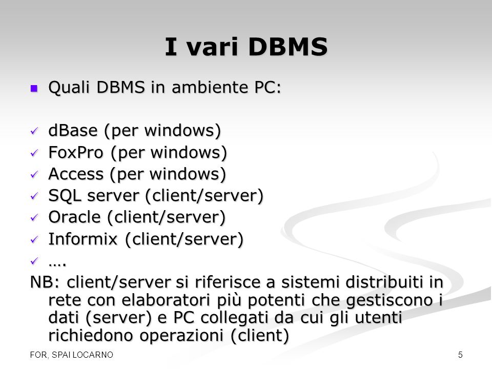 I vari DBMS Quali DBMS in ambiente PC: dBase (per windows)