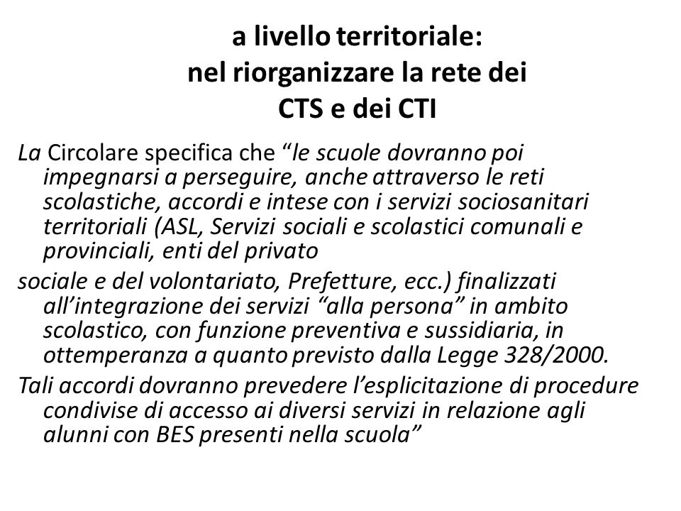 a livello territoriale: nel riorganizzare la rete dei CTS e dei CTI
