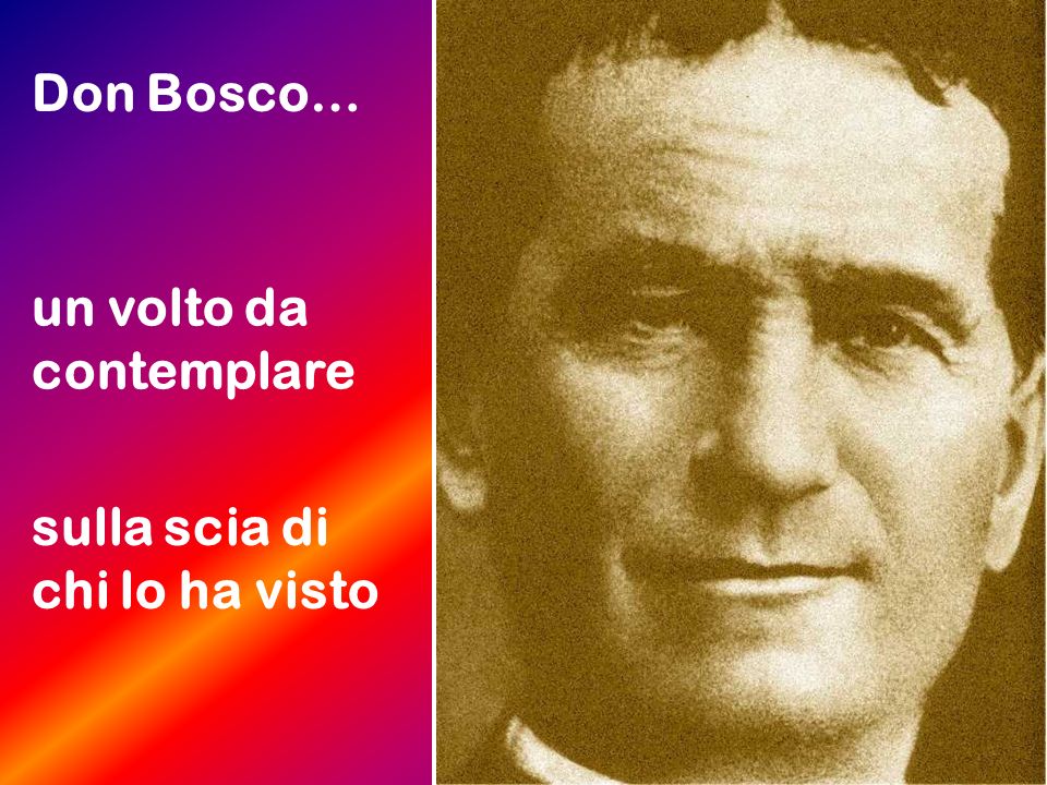 Don Bosco… un volto da contemplare sulla scia di chi lo ha visto