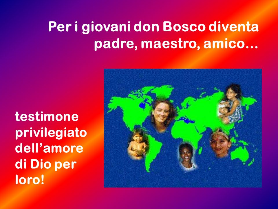 Per i giovani don Bosco diventa padre, maestro, amico…