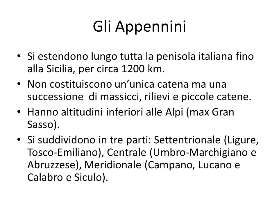 Gli Appennini Si estendono lungo tutta la penisola italiana fino alla Sicilia, per circa 1200 km.