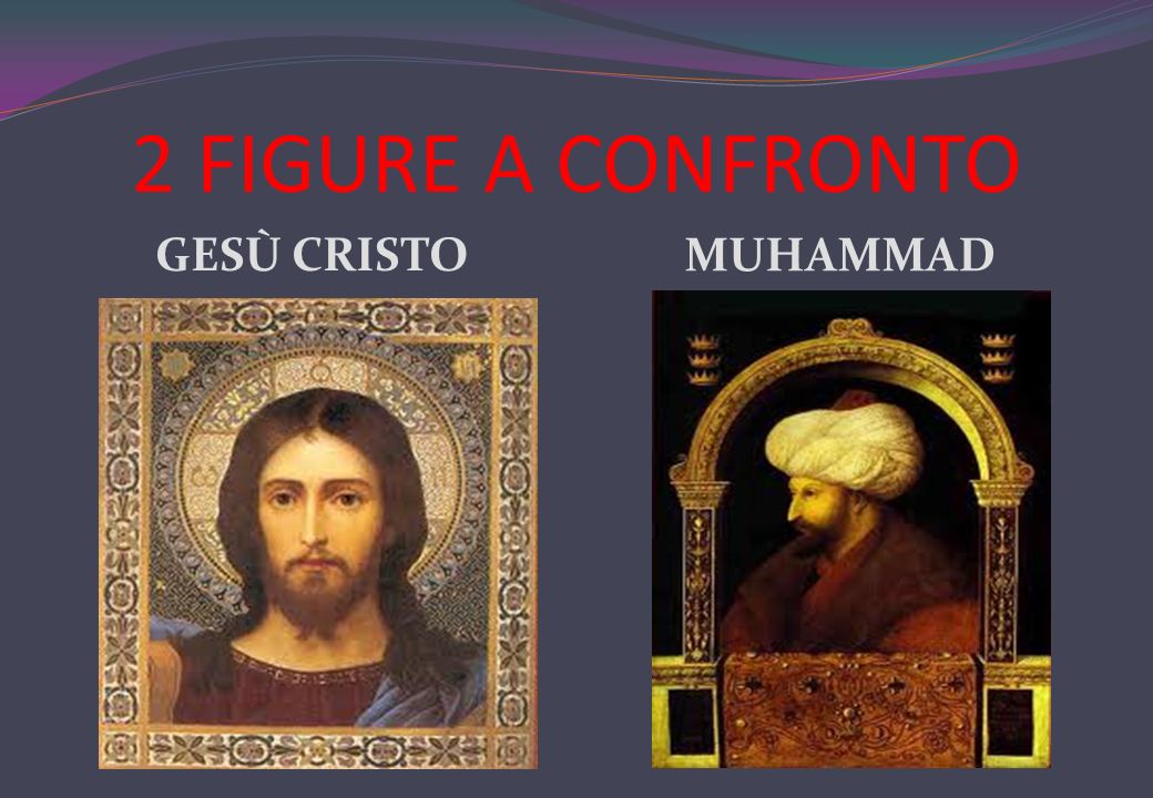 2 FIGURE A CONFRONTO GESÙ CRISTO MUHAMMAD