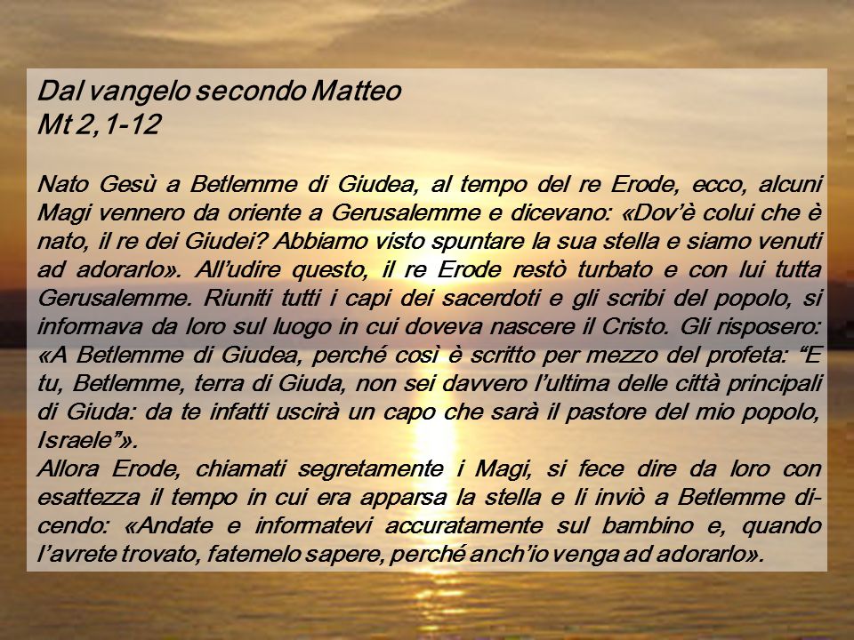 Dal vangelo secondo Matteo Mt 2,1-12