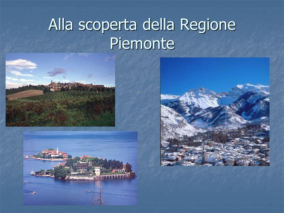 Alla scoperta della Regione Piemonte