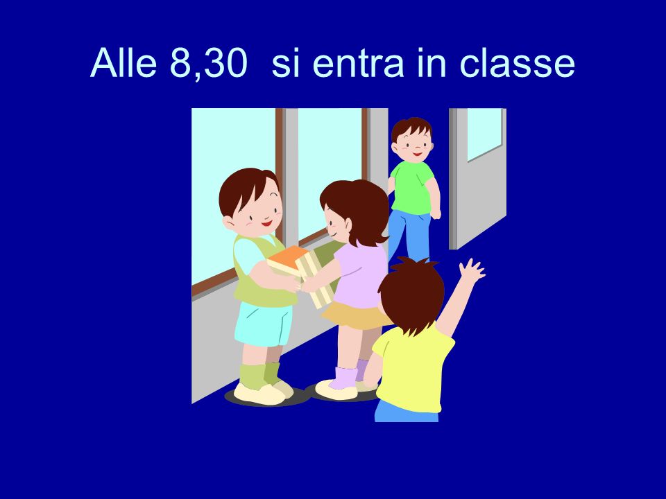 Alle 8,30 si entra in classe