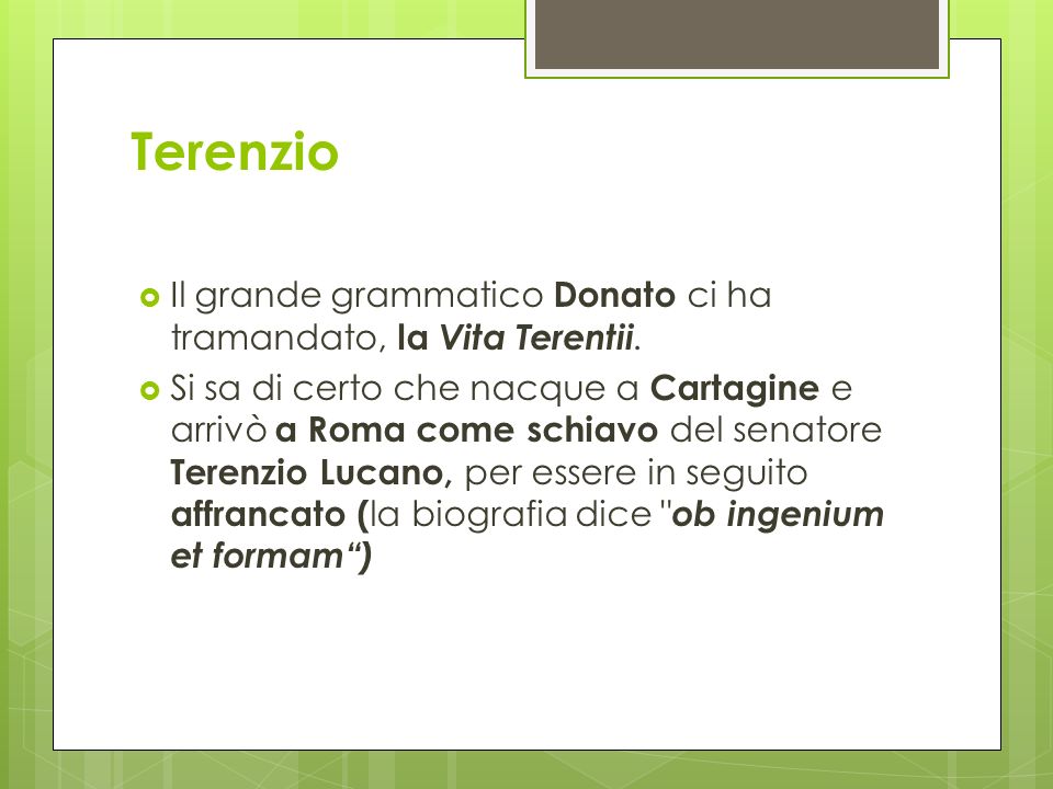 Terenzio Il grande grammatico Donato ci ha tramandato, la Vita Terentii.