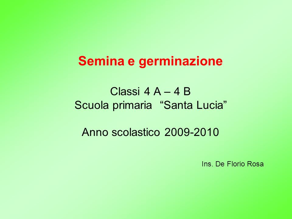 Semina e germinazione Classi 4 A – 4 B Scuola primaria Santa Lucia Anno scolastico